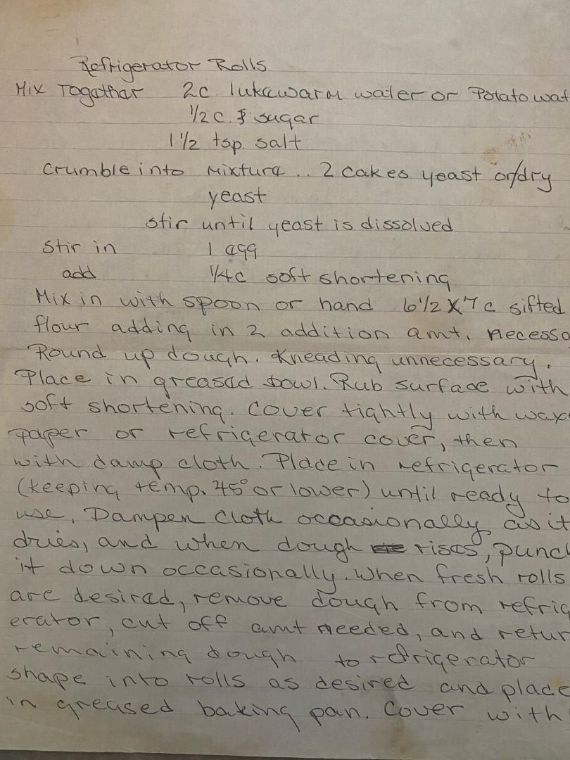 On one of my last visits with grandmother I asked her for her recipe for refrigerator rolls. Of course she told me there wasn't a 